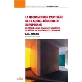 La reconversion partisane de la social-démocratie européenne - Du régime social-démocrate keynésien