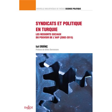 Syndicats et politique en Turquie - Les ressorts sociaux du pouvoir de l'AKP (2002-2015) - Volume 37