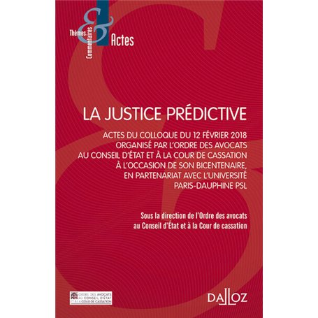 La justice prédictive - Actes du colloque du 12 Février 2018, organisé par l'ordre des avocats