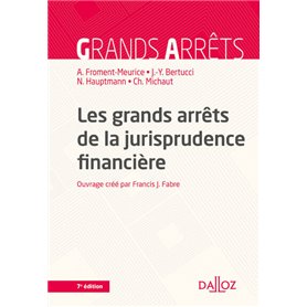 Les grands arrêts de la jurisprudence financière. 7e éd.