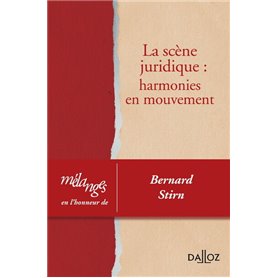 Mélanges en l'honneur de Bernard Stirn - La scène juridique : harmonies en mouvement