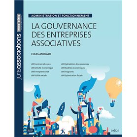 La gouvernance des entreprises associatives - Administration et fonctionnement