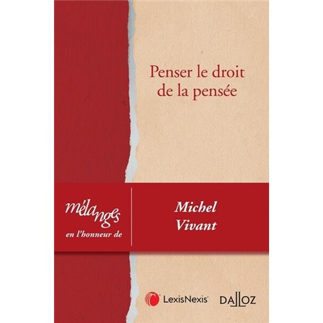 Mélanges en l'honneur de Michel Vivant - Penser le droit de la pensée. Coédition Dalloz/Lexis Nexis