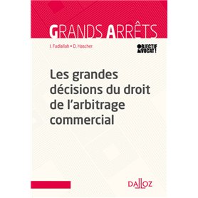 Les grandes décisions du droit de l'arbitrage commercial