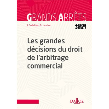 Les grandes décisions du droit de l'arbitrage commercial