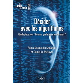 Décider avec les algorithmes - Quelle place pour l'Homme, quelle place pour le droit ?