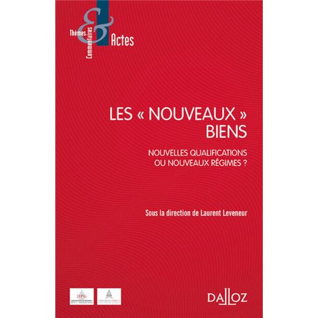 Les nouveaux biens - Nouvelles qualifications ou nouveaux régimes ?