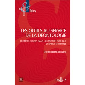 Les outils au service de la déontologie - Regard croisés dans fonction publique et l'entreprise