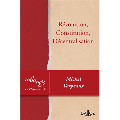 Mélanges en l'honneur de Michel Verpeaux - Révolution, Constitution, Décentralisation