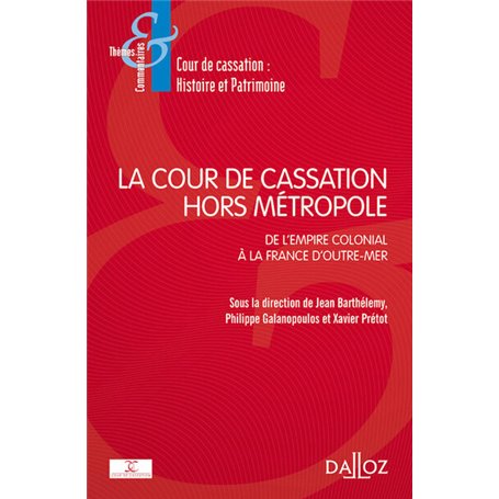 La place et le rôle de la Cour de cassation hors métropole -D'empire colonial à France d'Outre-mer