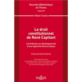 Le droit constitutionnel de René Capitant -Vol 199 Contribution au développement d'une légitimité
