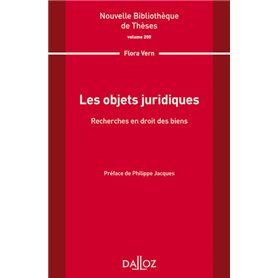 Les objets juridiques. Recherche en droit des biens - Volume 200