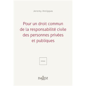 Pour un droit commun de la responsabilité civile - Des personnes privées et publiques