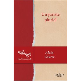 Mélanges en l'honneur d'Alain Couret - Un juriste pluriel. Coédition EFL-Dalloz