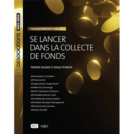 Se lancer dans la collecte de fonds. 3e éd. - Financements privés