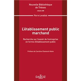 L'établissement public marchand. Recherche sur l'avenir de l'entreprise d'établiss public - Vol208