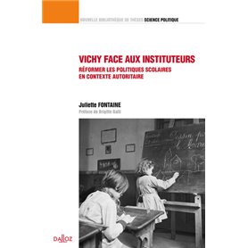 Vichy face aux instituteurs - Réformer les politiques scolaires en contexte autoritaire - Volume 46