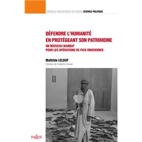 Défendre l'humanité en protégeant son patrimoine - Vol 47 Un nouveau mandat pour les opérations