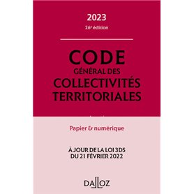 Code général des collectivités territoriales 2023, annoté et commenté. 26e éd. - Annoté