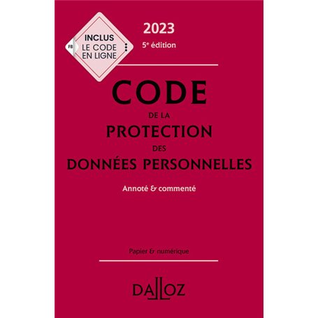 Code de la protection des données personnelles 2023, annoté et commenté. 5e éd.