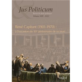 Jus politicum - Volume XIII René Capitant (1901-1970) : à l'occasion du 50e anniversaire de sa mort
