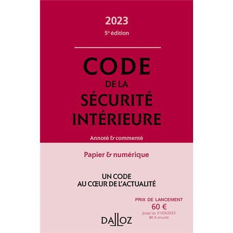Code de la sécurité intérieure 2023 5ed - Annoté et commenté