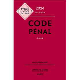 Code pénal 2024, annoté. 121e éd.
