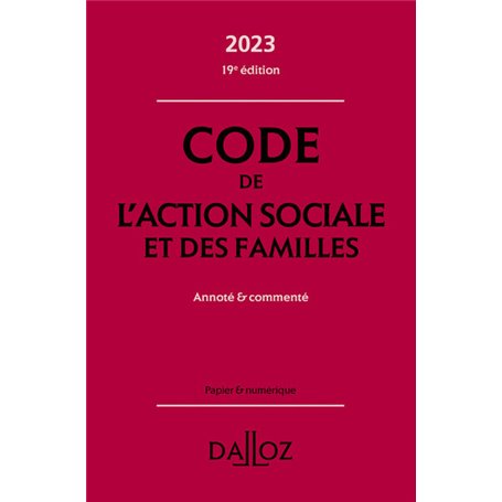 Code de l'action sociale et des familles 2023 19ed - Annoté & commenté