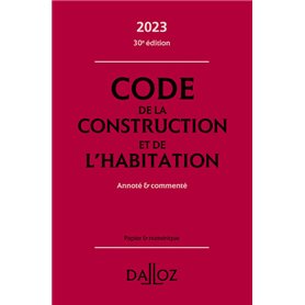 Code de la construction et de l'habitation 2023 30ed - Annoté & commenté