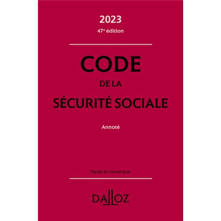 Code de la sécurité sociale 2023 47ed - Annoté