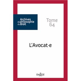 Archives de philosophie du droit - Tome 64 L'avocat.e