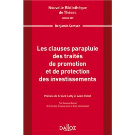 Nouvelle Bibliothèque de Thèses - Volume 227 Les clauses parapluie des traités de promotion et de pr