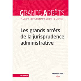 Les grands arrêts de la jurisprudence administrative. 24e éd.