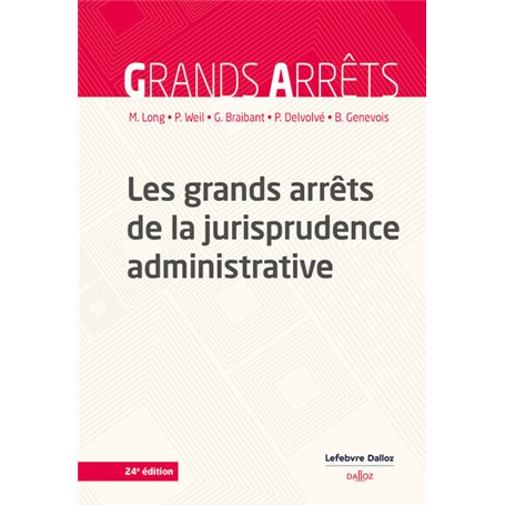 Les grands arrêts de la jurisprudence administrative. 24e éd.