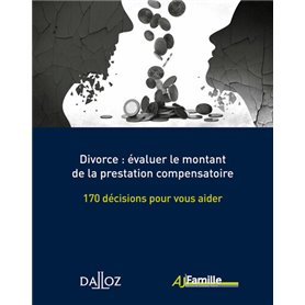 Divorce : évaluer le montant de la prestation compensatoire - 170 décisions pour vous aider