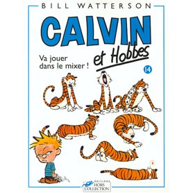 Calvin et Hobbes tome 14 Va jouer dans le mixer