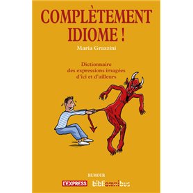 Complètement idiome !