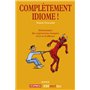 Complètement idiome !