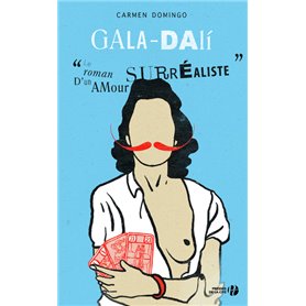 Gala-Dali - Le roman d'un amour surréaliste