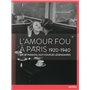 L'amour fou à Paris 1920-1940