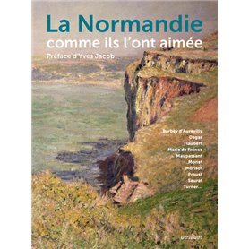 La Normandie comme ils l'ont aimée