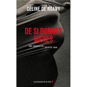 De si bonnes mères - Une enquête de Céleste Ibar