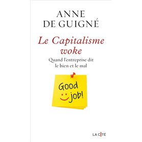 Le Capitalisme woke - Quand l'entreprise dit le bien et le mal