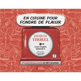 En cuisine pour fondre de plaisir - Histoire d une amitié en 80 recettes