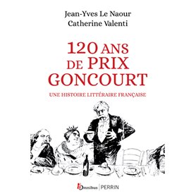 120 ans de Prix Goncourt - Une histoire littéraire française