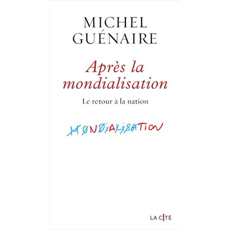 Après la mondialisation - Le retour à la nation