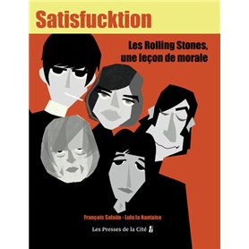Satisfucktion - Les Rolling Stones, une leçon de morale
