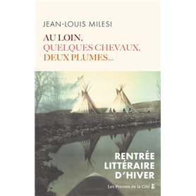 Au loin, quelques chevaux, deux plumes...