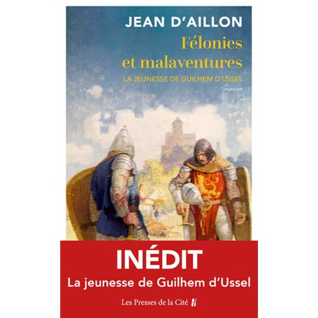 Félonies et malaventures - La jeunesse de Guilhem D'Ussel