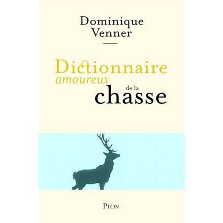 Dictionnaire amoureux de la chasse